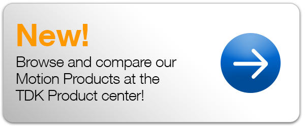 Browse and compare our Motion Products at the TDK Product Center!
